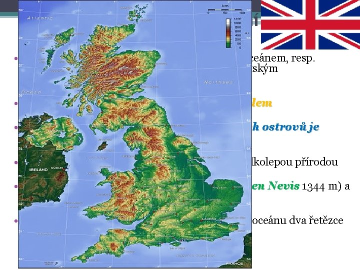 Spojené království – přírodní podmínky • Spojené království je ohraničeno Atlantským oceánem, resp. Severním