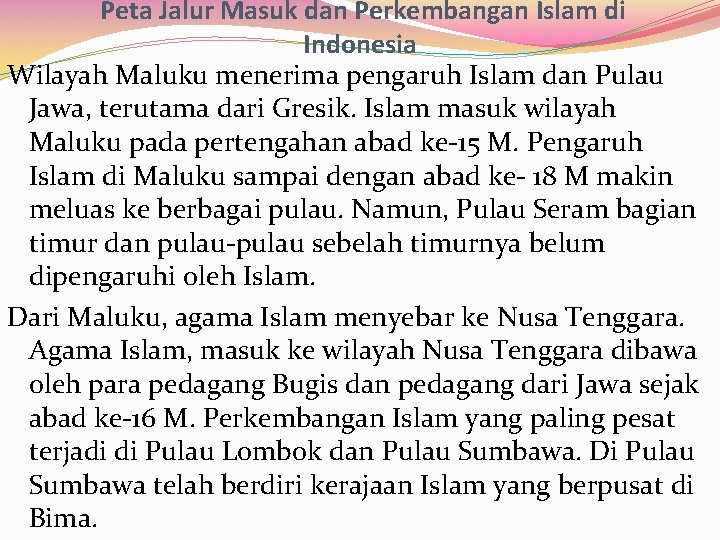 Peta Jalur Masuk dan Perkembangan Islam di Indonesia Wilayah Maluku menerima pengaruh Islam dan