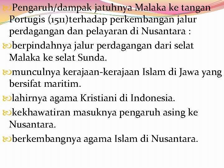  Pengaruh/dampak jatuhnya Malaka ke tangan Portugis (1511)terhadap perkembangan jalur perdagangan dan pelayaran di