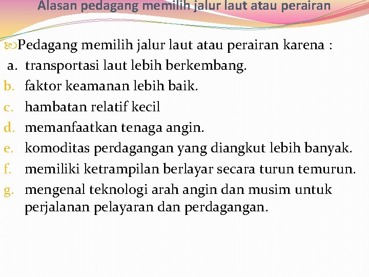 Alasan pedagang memilih jalur laut atau perairan Pedagang memilih jalur laut atau perairan karena