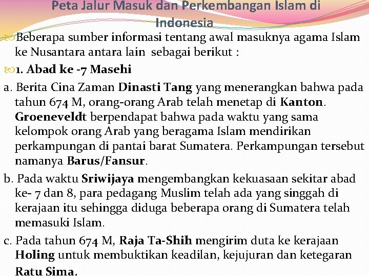 Peta Jalur Masuk dan Perkembangan Islam di Indonesia Beberapa sumber informasi tentang awal masuknya