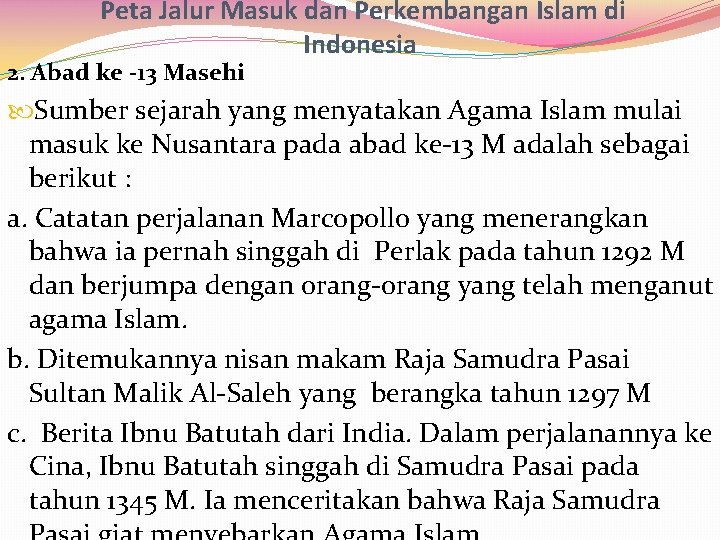 Peta Jalur Masuk dan Perkembangan Islam di Indonesia 2. Abad ke -13 Masehi Sumber