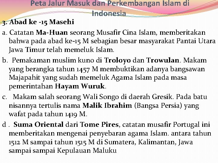 Peta Jalur Masuk dan Perkembangan Islam di Indonesia 3. Abad ke -15 Masehi a.