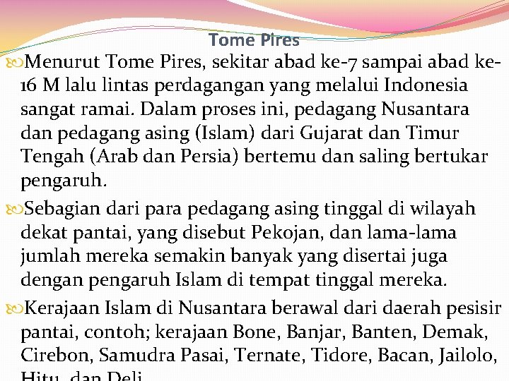 Tome Pires Menurut Tome Pires, sekitar abad ke-7 sampai abad ke 16 M lalu