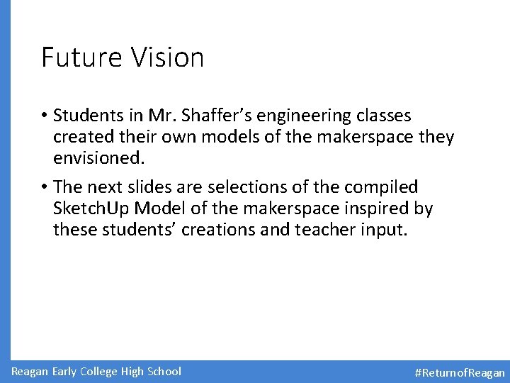 Future Vision • Students in Mr. Shaffer’s engineering classes created their own models of