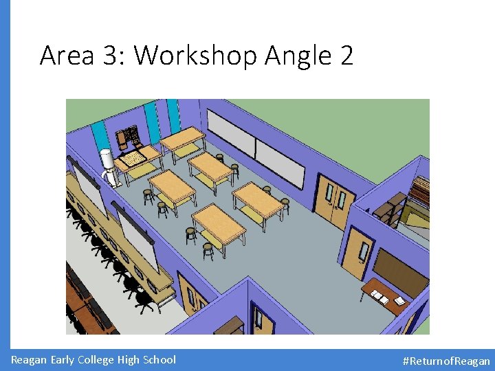 Area 3: Workshop Angle 2 Reagan Early College High School #Returnof. Reagan 