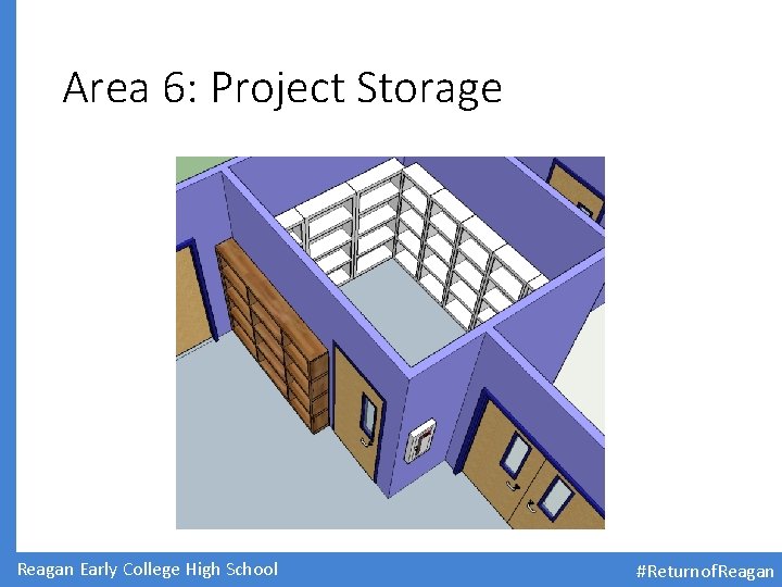 Area 6: Project Storage Reagan Early College High School #Returnof. Reagan 