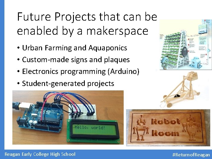 Future Projects that can be enabled by a makerspace • Urban Farming and Aquaponics