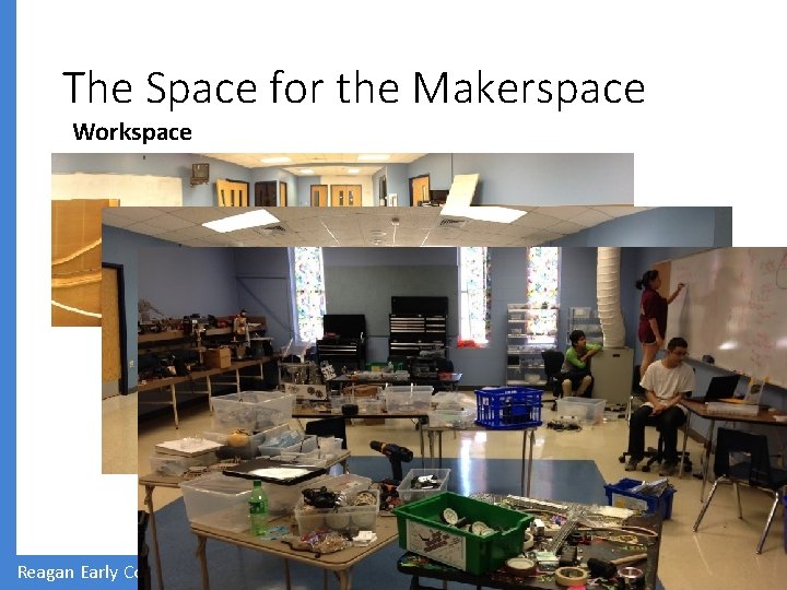 The Space for the Makerspace Workspace Reagan Early College High School #Returnof. Reagan 