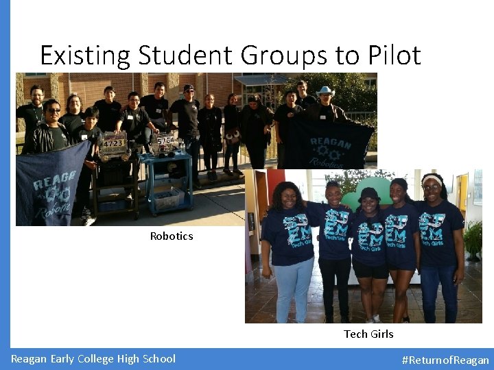 Existing Student Groups to Pilot Robotics Tech Girls Reagan Early College High School #Returnof.