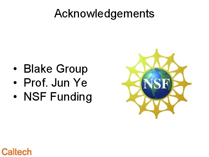 Acknowledgements • Blake Group • Prof. Jun Ye • NSF Funding 