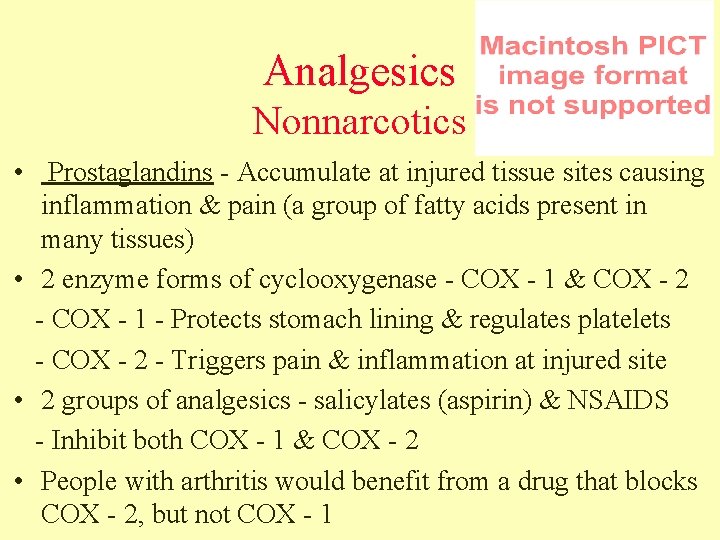 Analgesics Nonnarcotics • Prostaglandins - Accumulate at injured tissue sites causing inflammation & pain