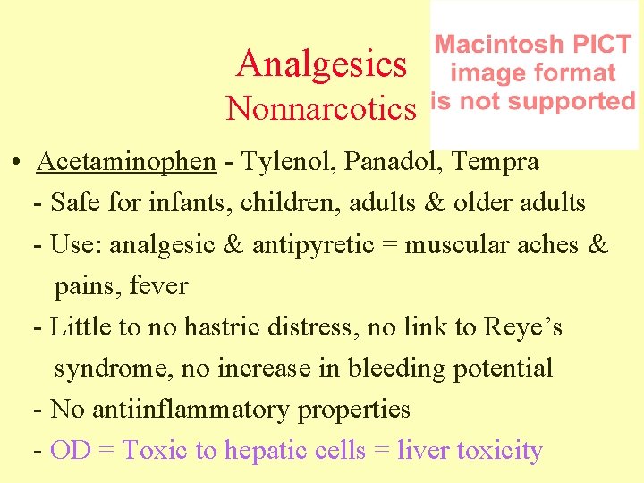 Analgesics Nonnarcotics • Acetaminophen - Tylenol, Panadol, Tempra - Safe for infants, children, adults
