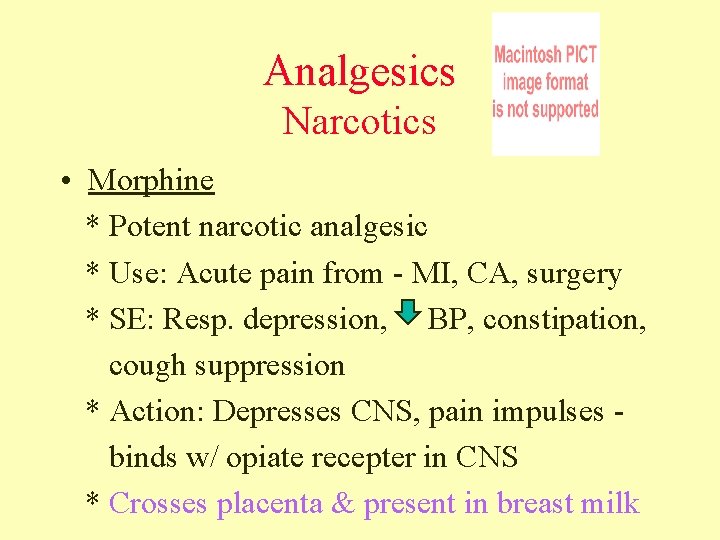 Analgesics Narcotics • Morphine * Potent narcotic analgesic * Use: Acute pain from -