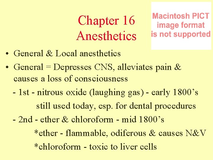 Chapter 16 Anesthetics • General & Local anesthetics • General = Depresses CNS, alleviates