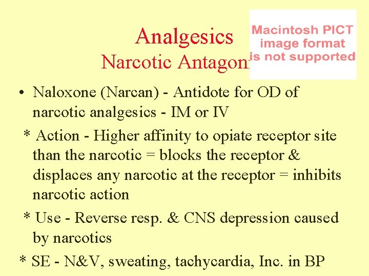 Analgesics Narcotic Antagonist • Naloxone (Narcan) - Antidote for OD of narcotic analgesics -