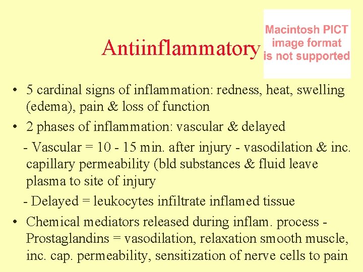 Antiinflammatory • 5 cardinal signs of inflammation: redness, heat, swelling (edema), pain & loss