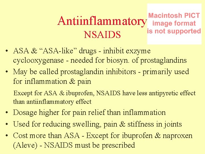 Antiinflammatory NSAIDS • ASA & “ASA-like” drugs - inhibit exzyme cyclooxygenase - needed for