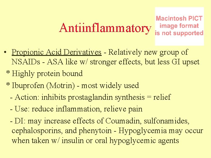 Antiinflammatory • Propionic Acid Derivatives - Relatively new group of NSAIDs - ASA like