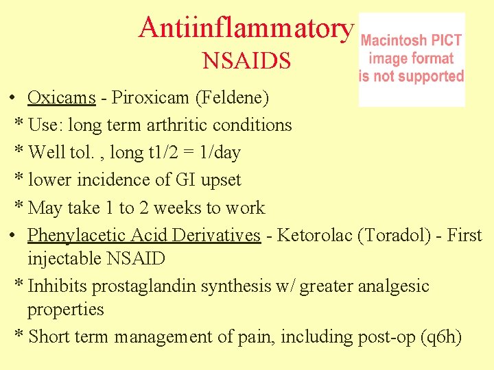 Antiinflammatory NSAIDS • Oxicams - Piroxicam (Feldene) * Use: long term arthritic conditions *