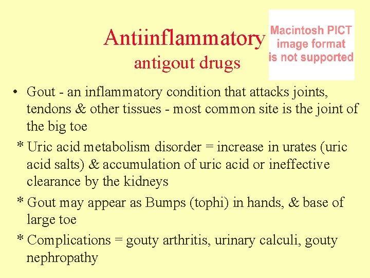 Antiinflammatory antigout drugs • Gout - an inflammatory condition that attacks joints, tendons &