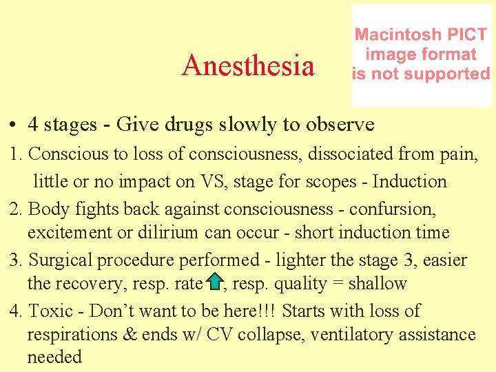 Anesthesia • 4 stages - Give drugs slowly to observe 1. Conscious to loss