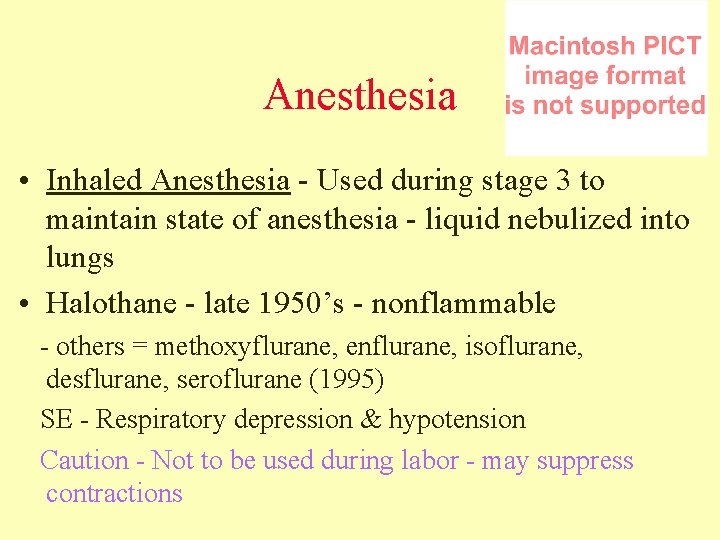 Anesthesia • Inhaled Anesthesia - Used during stage 3 to maintain state of anesthesia