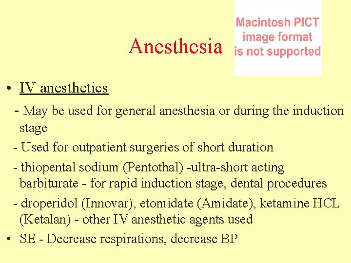 Anesthesia • IV anesthetics - May be used for general anesthesia or during the