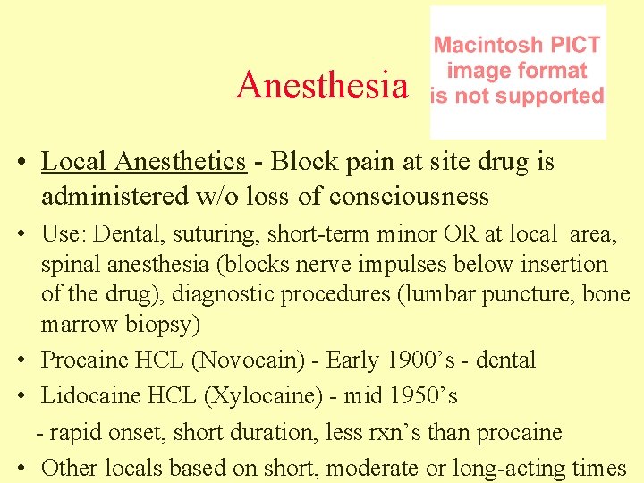 Anesthesia • Local Anesthetics - Block pain at site drug is administered w/o loss