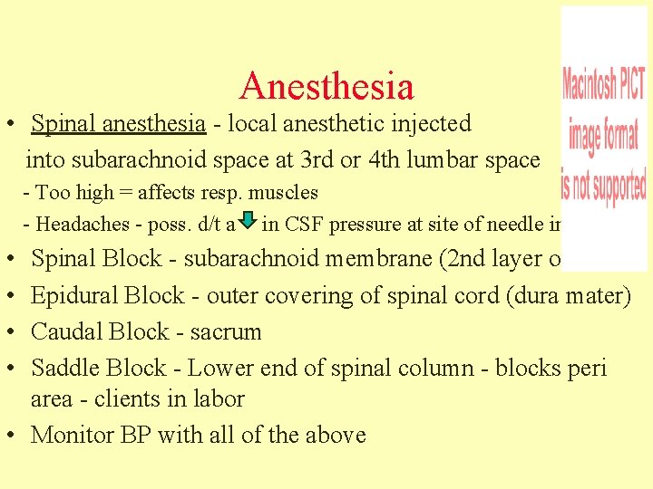 Anesthesia • Spinal anesthesia - local anesthetic injected into subarachnoid space at 3 rd