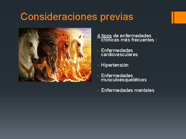 Consideraciones previas 4 tipos de enfermedades crónicas más frecuentes : - Enfermedades cardiovasculares -