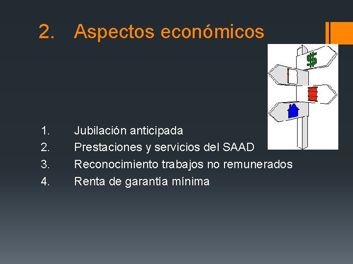 2. Aspectos económicos 1. 2. 3. 4. Jubilación anticipada Prestaciones y servicios del SAAD