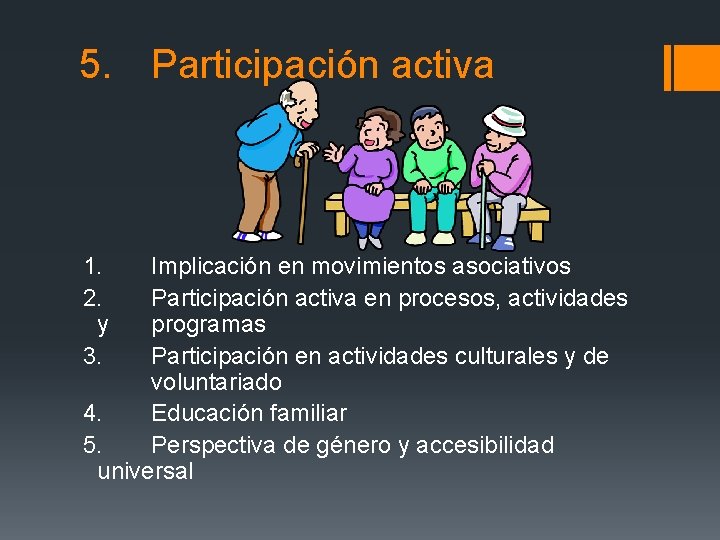 5. Participación activa 1. 2. y 3. Implicación en movimientos asociativos Participación activa en