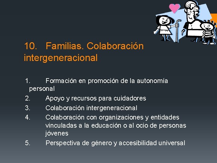 10. Familias. Colaboración intergeneracional 1. Formación en promoción de la autonomía personal 2. Apoyo