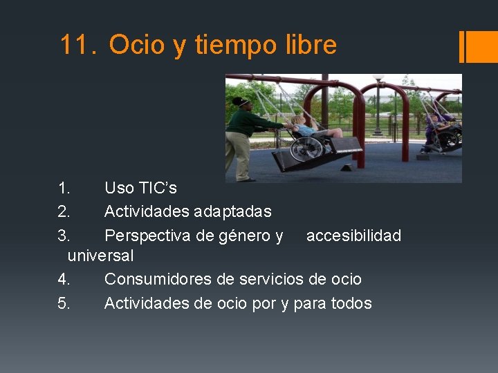 11. Ocio y tiempo libre 1. Uso TIC’s 2. Actividades adaptadas 3. Perspectiva de