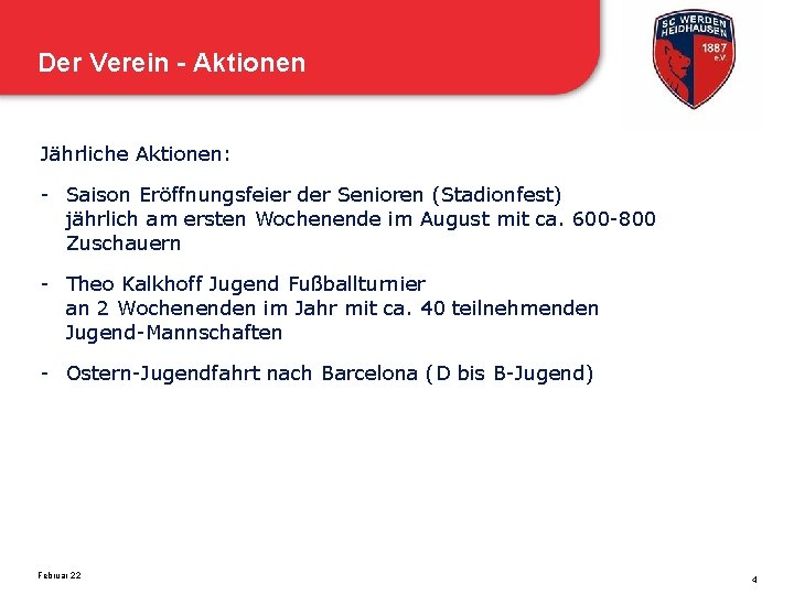 Der Verein - Aktionen Jährliche Aktionen: - Saison Eröffnungsfeier der Senioren (Stadionfest) jährlich am