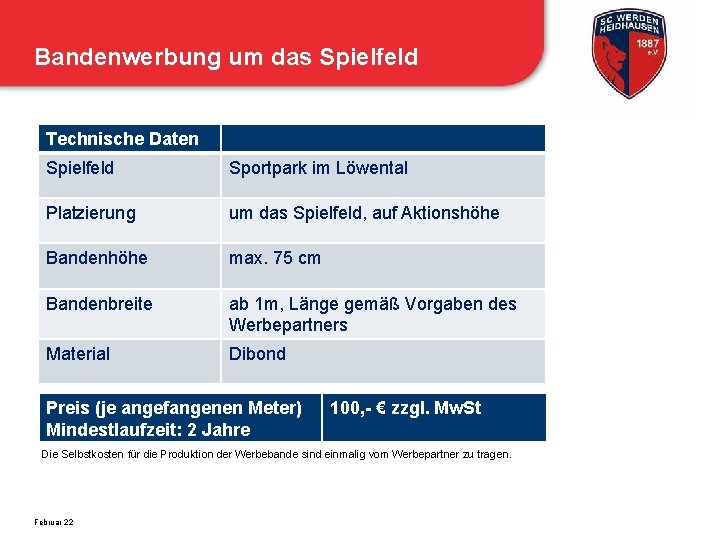 Bandenwerbung um das Spielfeld Technische Daten Spielfeld Sportpark im Löwental Platzierung um das Spielfeld,