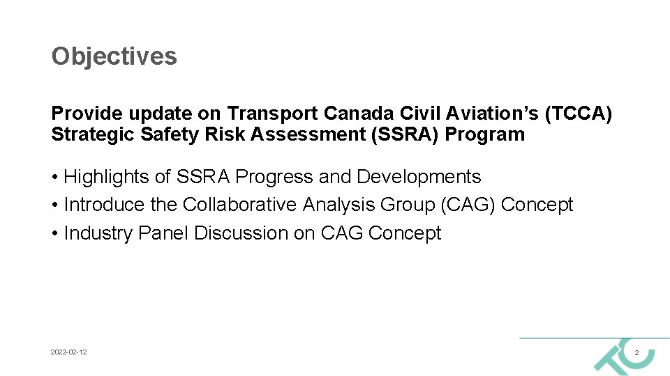 Objectives Provide update on Transport Canada Civil Aviation’s (TCCA) Strategic Safety Risk Assessment (SSRA) Objectives Provide update on Transport Canada Civil Aviation’s (TCCA) Strategic Safety Risk Assessment (SSRA)
