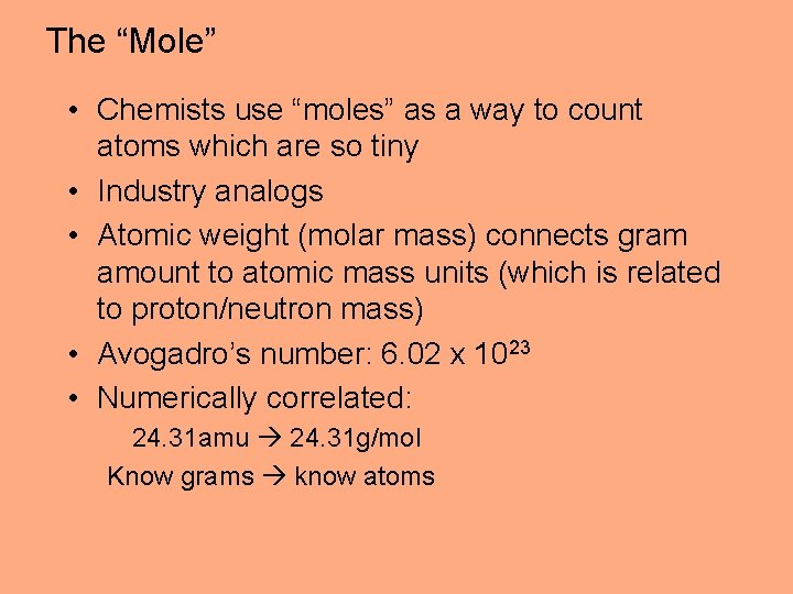 The “Mole” • Chemists use “moles” as a way to count atoms which are