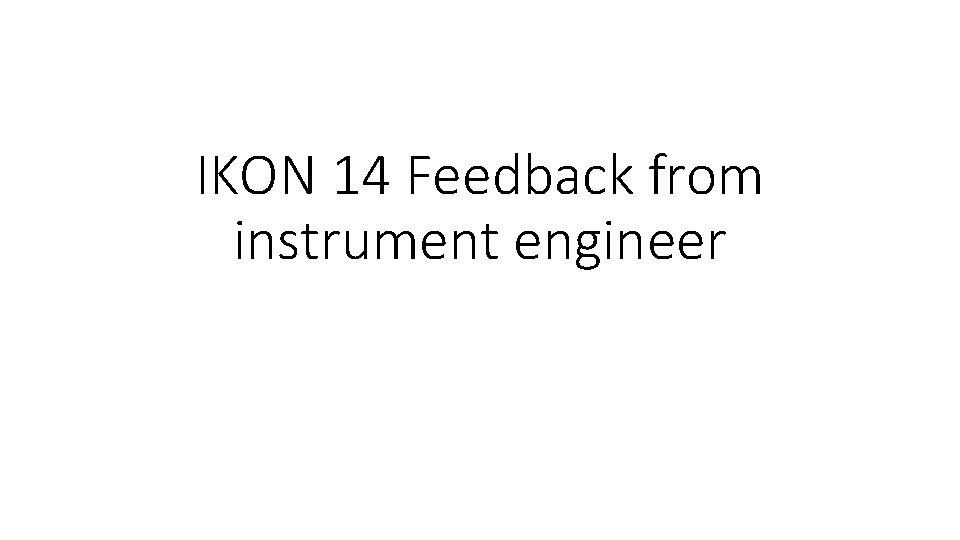 IKON 14 Feedback from instrument engineer 