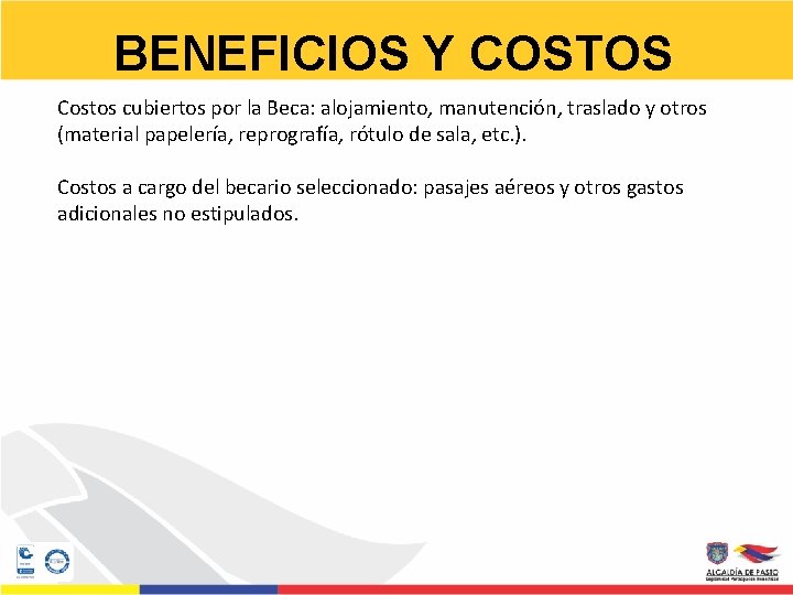 BENEFICIOS Y COSTOS Costos cubiertos por la Beca: alojamiento, manutención, traslado y otros (material