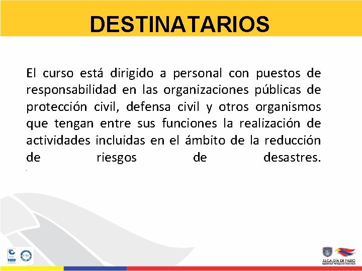 DESTINATARIOS El curso está dirigido a personal con puestos de responsabilidad en las organizaciones