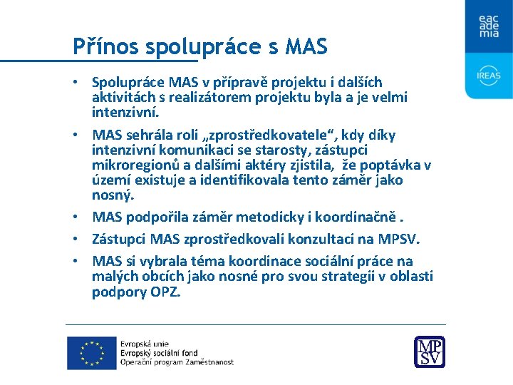 Přínos spolupráce s MAS • Spolupráce MAS v přípravě projektu i dalších aktivitách s