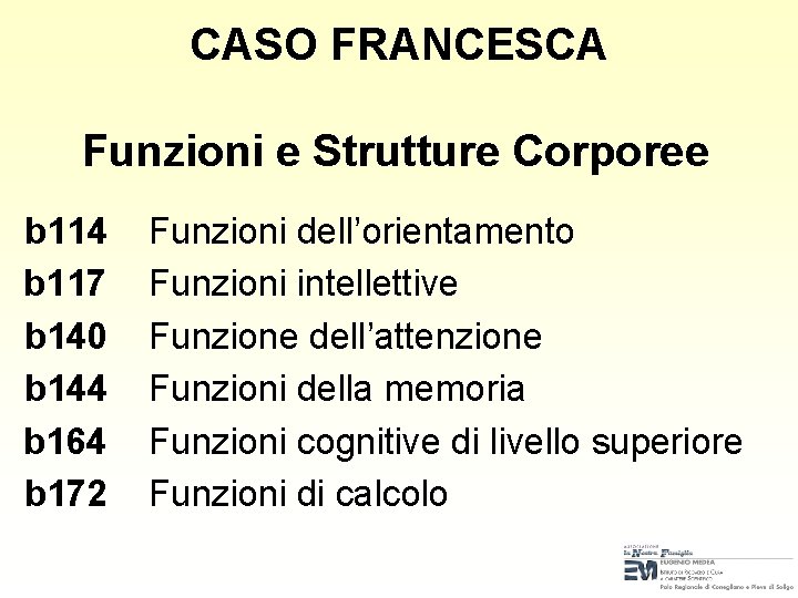 CASO FRANCESCA Funzioni e Strutture Corporee b 114 b 117 b 140 b 144