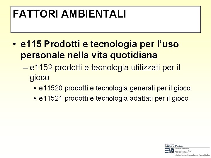 FATTORI AMBIENTALI • e 115 Prodotti e tecnologia per l’uso personale nella vita quotidiana