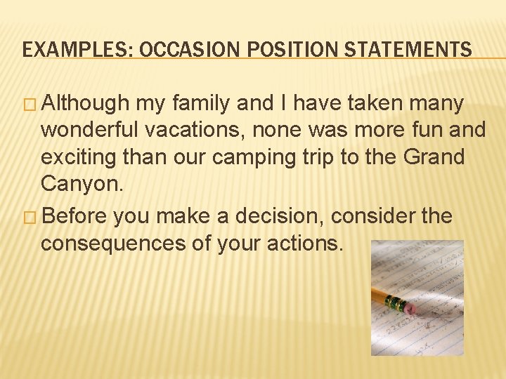 EXAMPLES: OCCASION POSITION STATEMENTS � Although my family and I have taken many wonderful