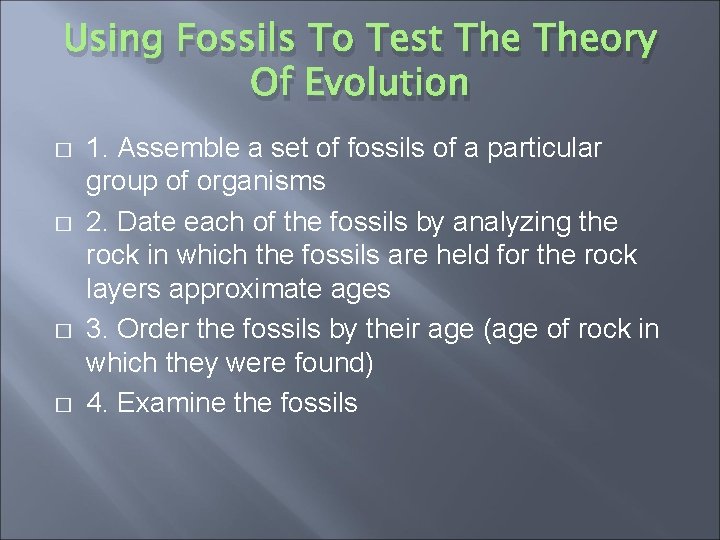 Using Fossils To Test Theory Of Evolution � � 1. Assemble a set of