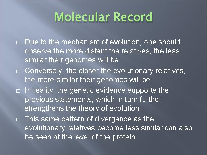 Molecular Record � � Due to the mechanism of evolution, one should observe the