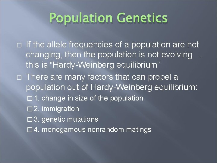 Population Genetics � � If the allele frequencies of a population are not changing,