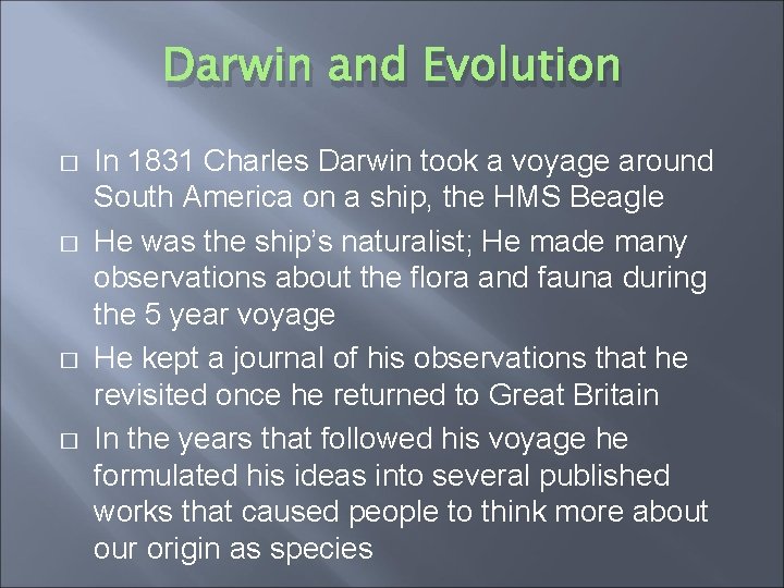 Darwin and Evolution � � In 1831 Charles Darwin took a voyage around South